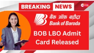 Bank Of Baroda LBO Admit Card Released 2025