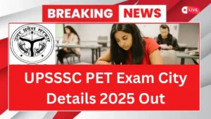 UPSSSC PET Exam City Details 2025 Out