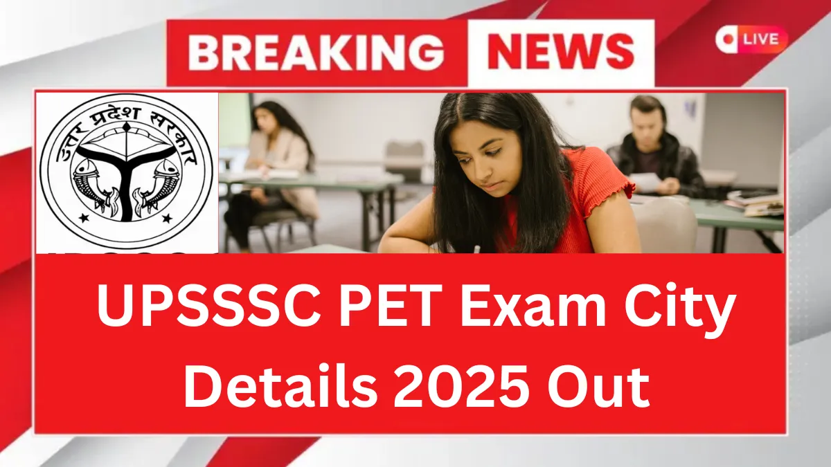 UPSSSC PET Exam City Details 2025 Out