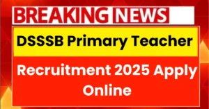 DSSSB Primary Teacher PRT Recruitment 2025 Apply Online