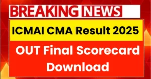 ICMAI CMA June Result 2025 OUT, Final Scorecard Download