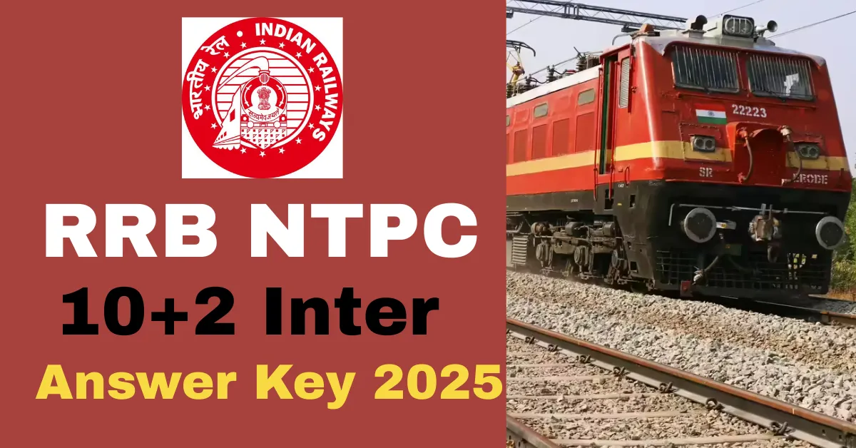 RRB NTPC 10+2 Inter Level Answer Key 2025 - Out