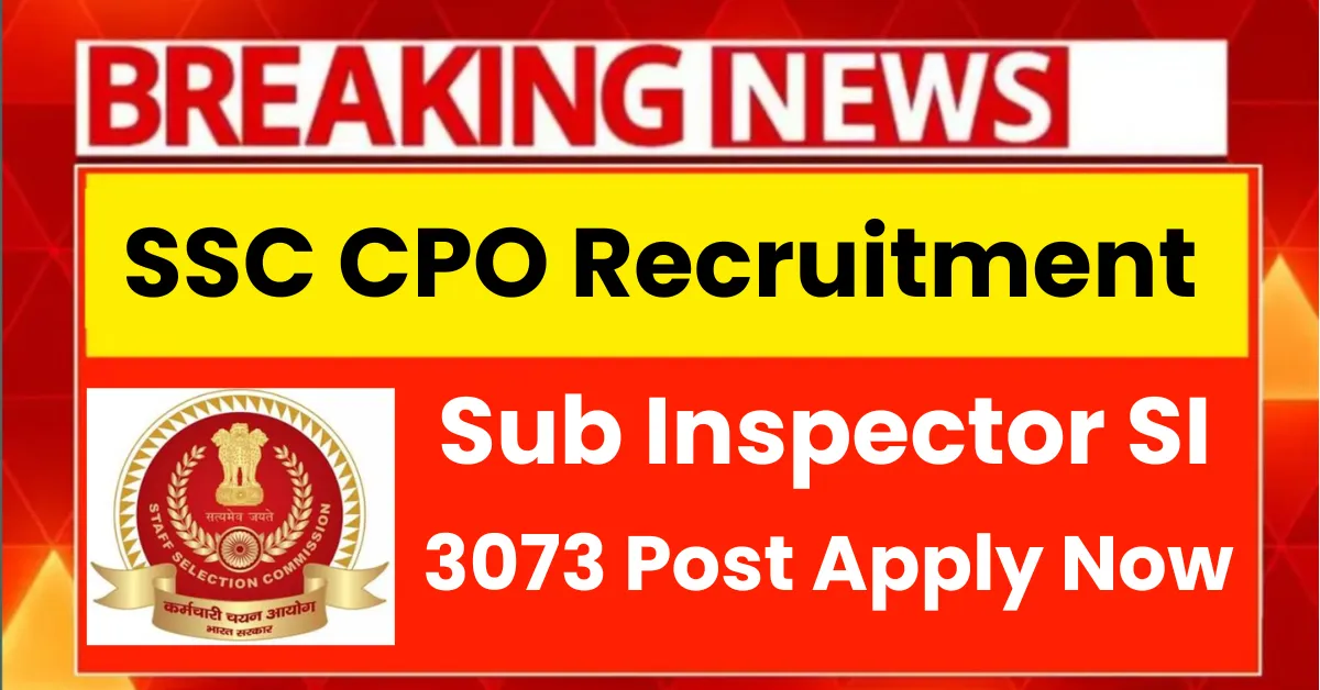SSC CPO Recruitment 2025 Sub Inspector SI Apply Form 3073 Post