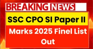 SSC CPO SI Paper II Marks 2025 Finel List Out