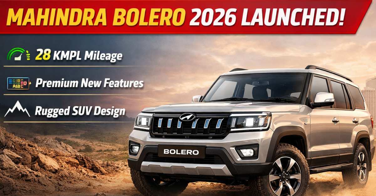 Mahindra Bolero 2026 Launched: 28 KMPL Mileage, Premium Features & Thar-Level SUV Look