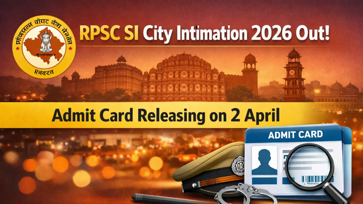 RPSC SI City Intimation 2026 Out, Admit Card Releasing on 2 April